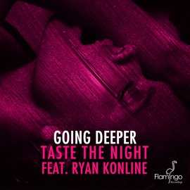 Taste the Night (feat. Ryan Konline) [Extended Mix] Going Deeper