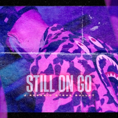 Still On Go (feat. Strae Bullet) - Single