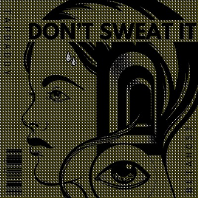 Don't Sweat It - Single