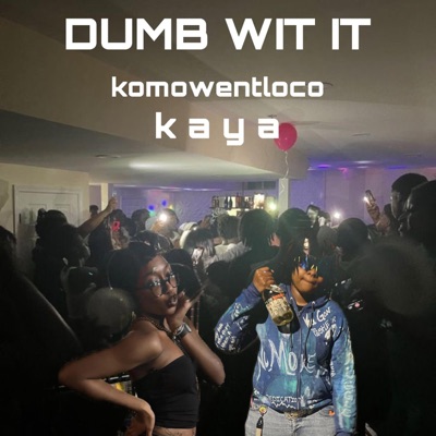 dumb wit it (feat. komowentloco) - Single