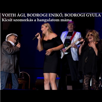 Kicsit szomorkás a hangulatom máma (feat. Voith Ági, Bodrogi Gyula & Bodrogi Enikő) - Single