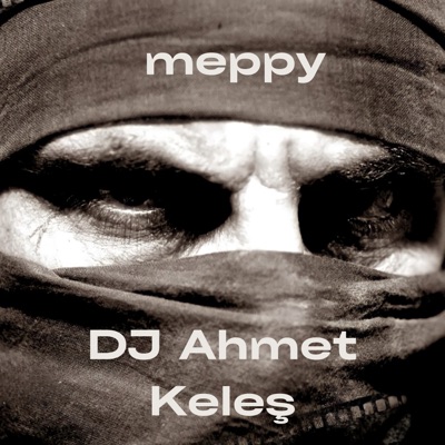 meppy & DJ Ahmet Keleş - Öldüm De Uyandım