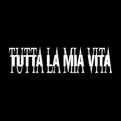 Tutta la mia vita (feat. 67kai) - Single