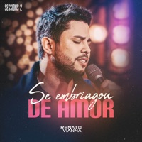 Se Embriagou De Amor (Sessions 2) - Single - Renato Vianna