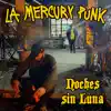 La Mercury Punk - Noches sin Luna