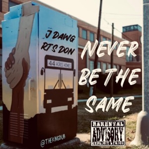 Never Be The Same (feat. J-Dawg)