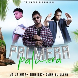 Palmera (feat. Omar El Ultra, Brahis07 & JB La Nota) - Single