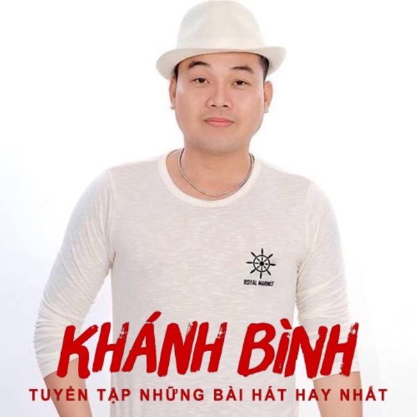 Tuyển Tập Các Bài Hát Hay Nhất Của Khánh Bình