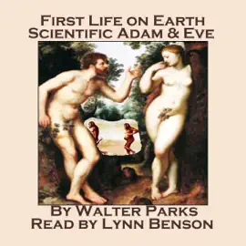 First Life on Earth, Scientific Adam & Eve (Unabridged)