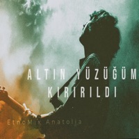 Altın Yüzüğüm Kırıldı - Single - Etnomix Anatolia