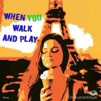 When you walk and play