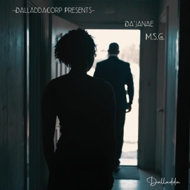 M.S.G. (My Sophisticated Gangster) (feat. Da'Janae) DalladdaCorp