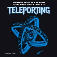 Teleporting (feat. Kay Flip, Milona, King Fahd, Ugly Dray & QV) - Single - Kimati