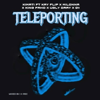 Teleporting (feat. Kay Flip, Milona, King Fahd, Ugly Dray & QV) - Single