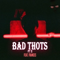Bad Thots, Pt. 2 (feat. Frances) - Single - Seamstress