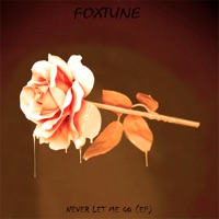 Never Let Me Go - EP - Foxtune
