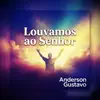 Anderson Gustavo - Louvamos ao Senhor