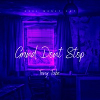 Grind Dont Stop - Single - Tony Tuba