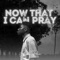 Now That I Can Pray artwork