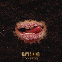 Too Sweet - Single - KAYLA KING
