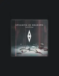 Dengarkan Speaking in Shadows, tonton video musik, baca bio, lihat tanggal tur & lainnya!