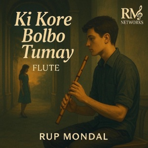 Ki Kore Bolbo Tumay Flute