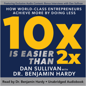 10x Is Easier Than 2x (Unabridged) - Dan Sullivan &amp; Dr. Benjamin Hardy Cover Art