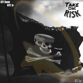 Take Dat Risk (feat. BTF IV) BTF Reem