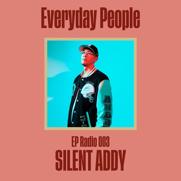 Everyday People Radio 003: Silent Addy (DJ Mix)