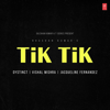 Tik Tik - DYSTINCT, Vishal Mishra, Jacqueline Fernandez, Tanishk Bagchi, Yam, Unleaded, Kumaar & Amrita Sen