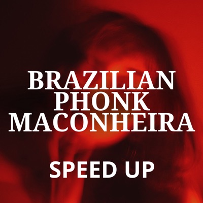 Brazilian Phonk Maconheira (Speed Up) - Single