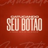 Catucando Seu Botão (feat. MC RAFA 22) - Single