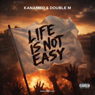 Life is Not Easy (feat. Kanambo & Double M) - Single