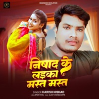 Nishad Ke Laika Mast Mast - Single - Harish Nishad