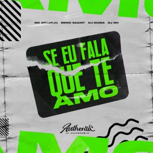 Se Eu Fala Que Te Amo (feat. DJ Guina, Meno Saaint & Mc Arcanjo)