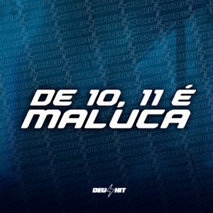 De 10, 11 É Maluca