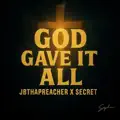 God Gave It All!