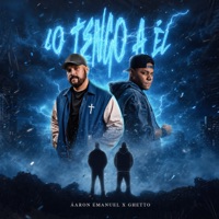 Lo Tengo a Él - Single - Aaron Emanuel & Ghetto