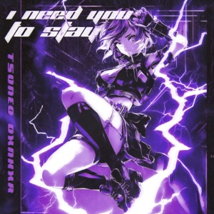 I Need You To Stay - Single