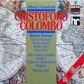 Cristoforo Colombo, Act I, Scene 5: Ebben, messeri? (Roldano, 1° Cavaliere, Coro) Roberto Scandiuzzi, Ungarischer Radiochor Budapest, Carlo Bosi, Radio-Sinfonie-Orchester Frankfurt & Marcello Viotti