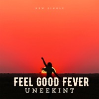 Feel Good Fever - Single - Uneekint & Lucian Knight