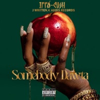 Somebody Dawta - Single - Iffá Cush, J Written & Addis Records