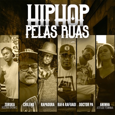 Hip Hop pelas Ruas (feat. Rafa Rafuagi, Zuruka RB, Doctor PA, Rapadura, Aninha & Chileno) - Single