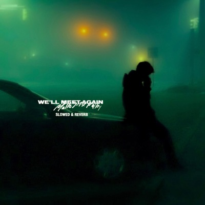 we'll meet again (slowed & reverb) - Single