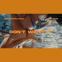Don't Want it (feat. Haiti Babii) - Single - AceTakeMillions