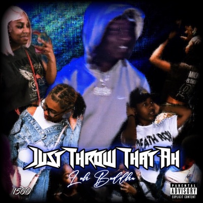 Just Throw That Ah (Im Up) - Single
