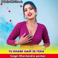 Tu Khabe Gair Se Fera - Single - Dharmendra Parmar