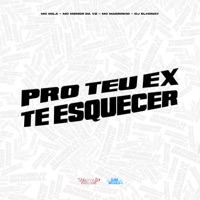 Pro Teu Ex Tu Esquecer - Single - Mc Mila, MC Menor Da VZ, Mc Magrinho & DJ ELHONAY