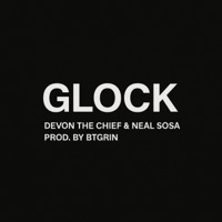 GLOCK (feat. Neal Sosa) - Single - Devon the Chief