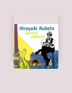 聆聽 Hiroyuki Kubota、觀看音樂影片、閱讀小傳、查看巡演日期等！